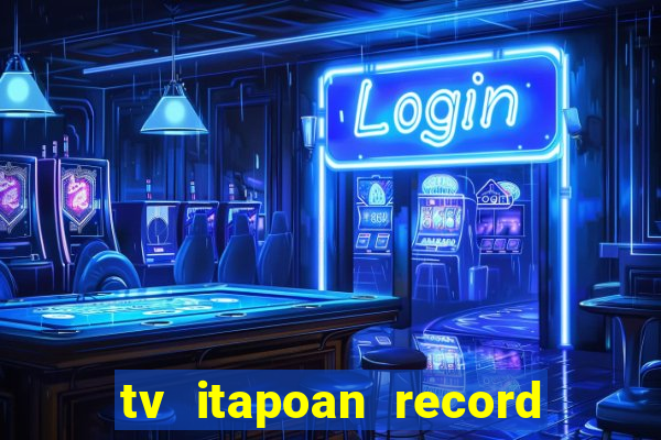 tv itapoan record bahia ao vivo online